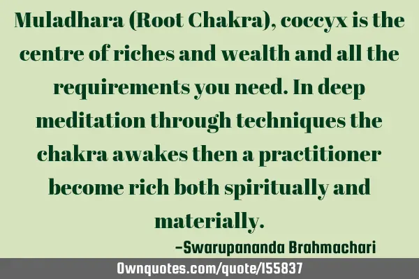 Muladhara (Root Chakra), coccyx is the centre of riches and wealth and all the requirements you