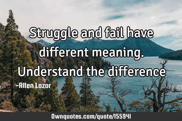 struggle-and-fail-have-different-meaning-understand-the-ownquotes