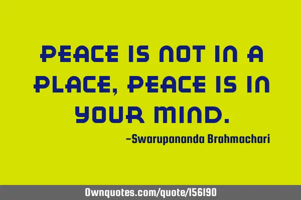Peace is not in a place, peace is in your M