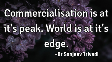 Commercialisation is at it