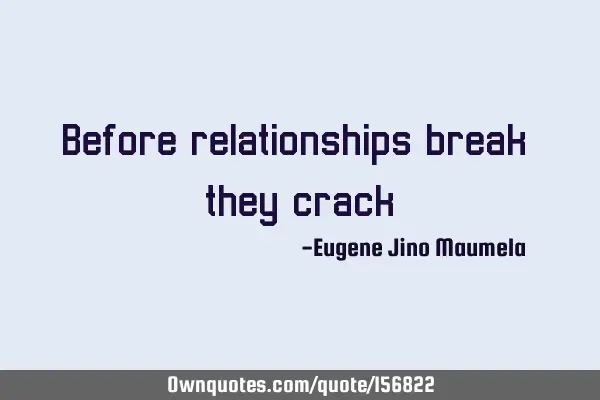 Before relationships break - they