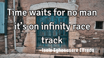 Time waits for no man it’s on infinity race track