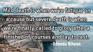 Mild death is when we