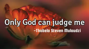 Only God can judge