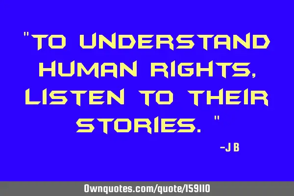 To understand human rights, listen to their