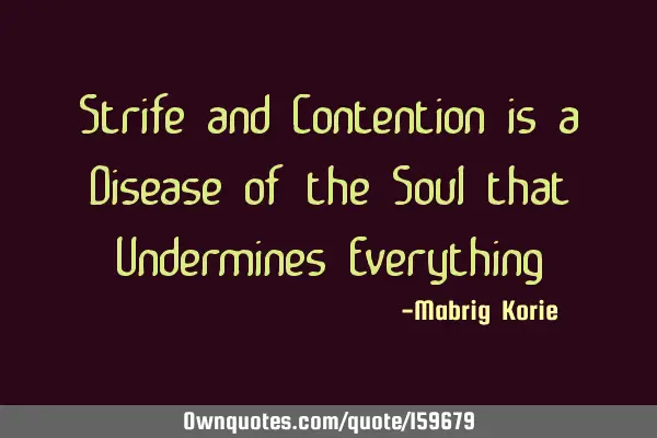 Strife and Contention is a Disease of the Soul that Undermines E