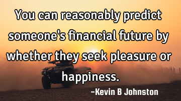 You can reasonably predict someone