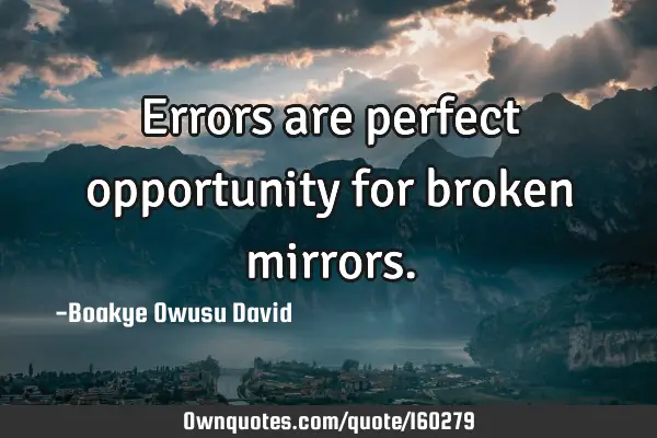 Errors are perfect opportunity for broken