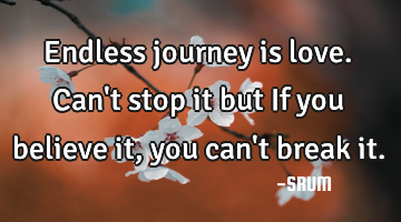 Endless journey is love. Can