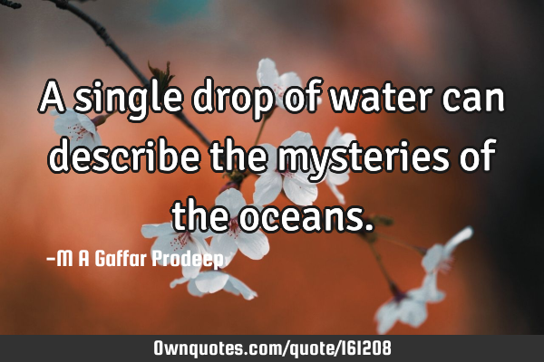 A single drop of water can describe the mysteries of the