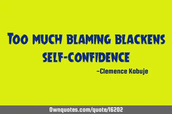 Too much blaming blackens self-