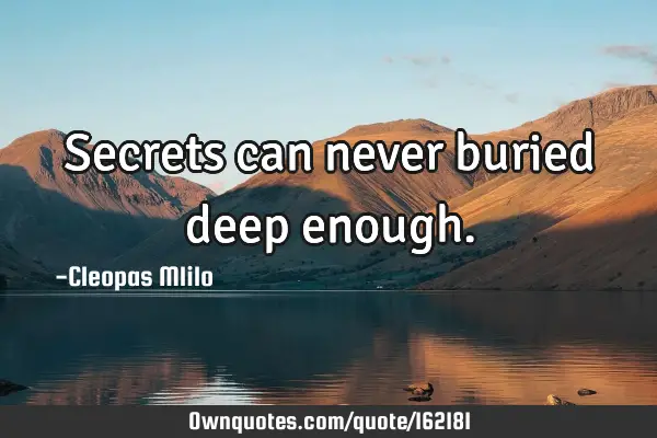 Secrets can never buried deep
