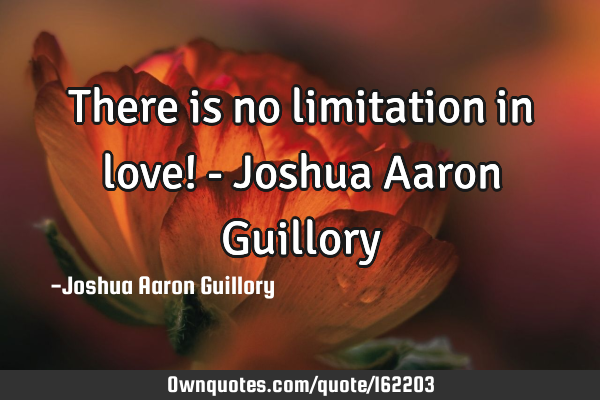 There is no limitation in love! - Joshua Aaron G