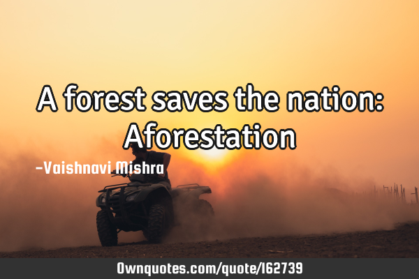 A forest saves the nation: A
