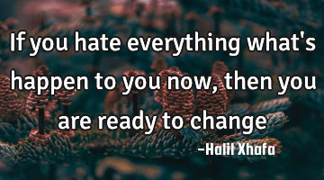 If you hate everything what