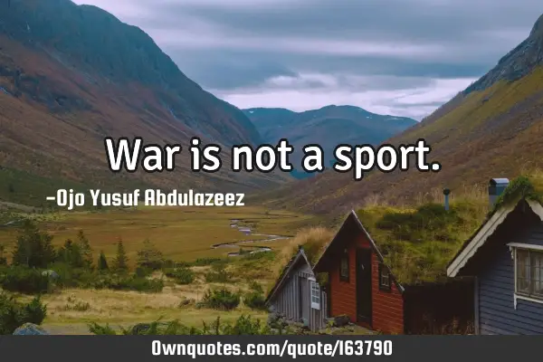 War is not a
