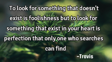 To look for something that doesn