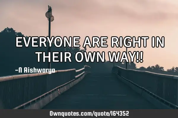 everyone-are-right-in-their-own-way-ownquotes