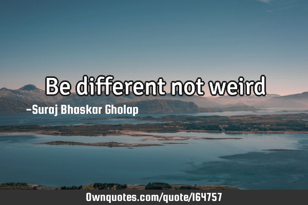 Be different not