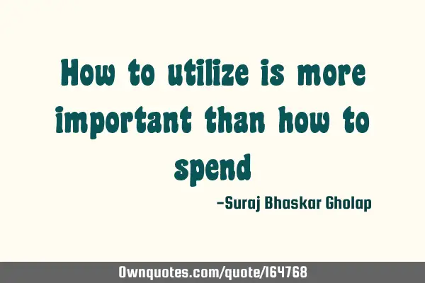 How to utilize is more important than how to