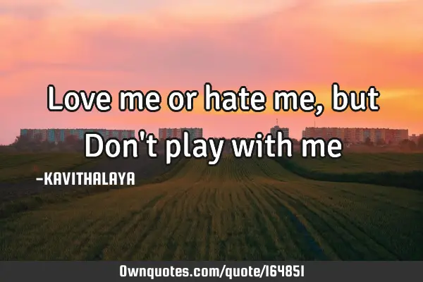 Love me or hate me, but Don