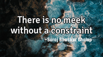 There is no meek without a constraint