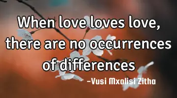 When love loves love, there are no occurrences of differences