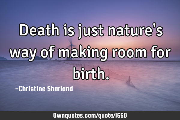 Death is just nature