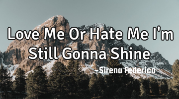 Love Me Or Hate Me I