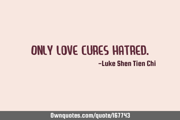 Only love cures