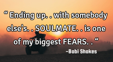 “ Ending up.. with somebody else