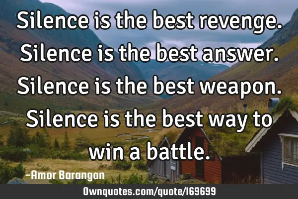 Silence Is The Best Revenge Silence Is The Best Answer S OwnQuotes