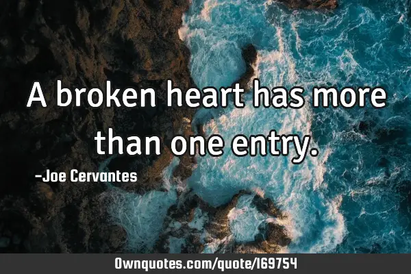 A broken heart has more than one