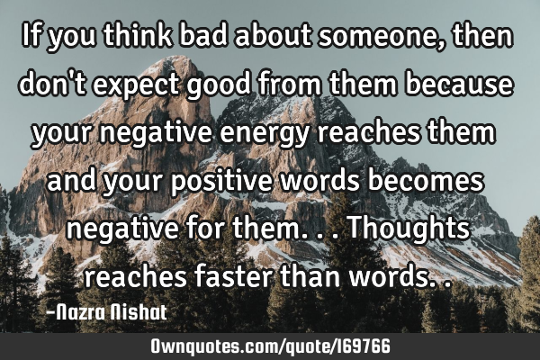 If you think bad about someone,then don