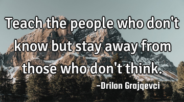 Teach the people who don