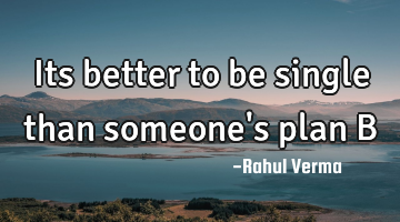 Its better to be single than someone