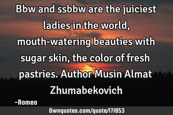 Bbw and ssbbw are the juiciest ladies in the world, mouth-watering beauties with sugar skin, the