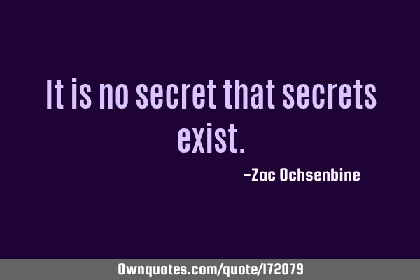 It is no secret that secrets