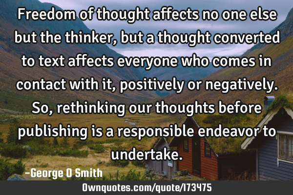 Freedom of thought affects no one else but the thinker, but a thought converted to text affects