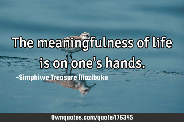 The meaningfulness of life is on one