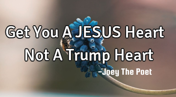 Get You A JESUS Heart ♥️ Not A Trump Heart 