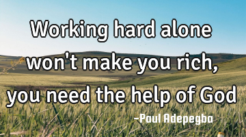 Working hard alone won