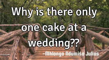 Why is there only one cake at a wedding??