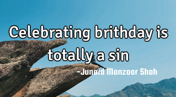 Celebrating brithday is totally a sin