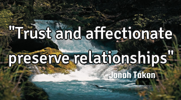 "Trust and affectionate preserve relationships"