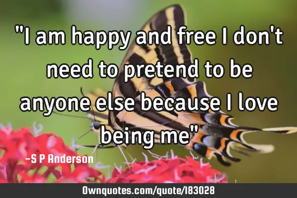 "I am happy and free I don