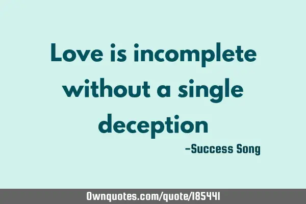 Love is incomplete without a single