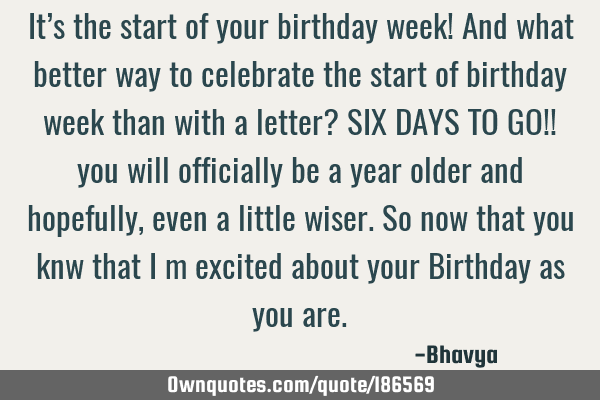 It S The Start Of Your Birthday Week And What Better Way To Ownquotes Com