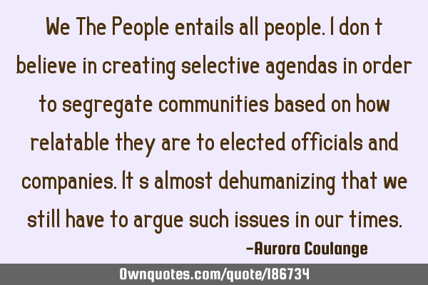 We The People entails all people. I don