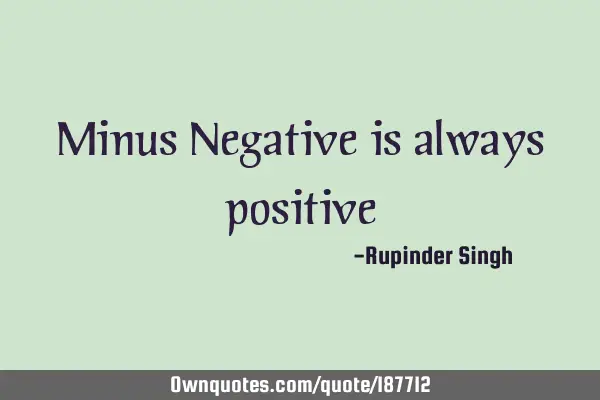 Minus Negative is always